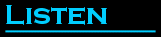 Listen